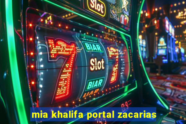 mia khalifa portal zacarias