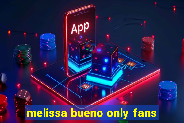 melissa bueno only fans