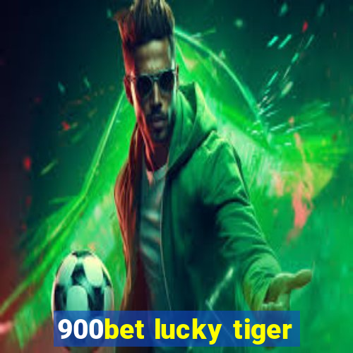 900bet lucky tiger