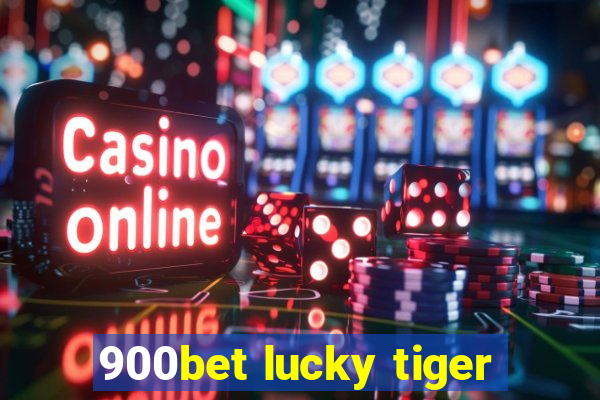 900bet lucky tiger