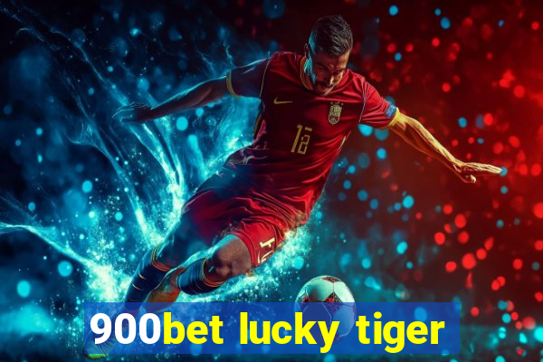 900bet lucky tiger