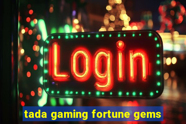 tada gaming fortune gems