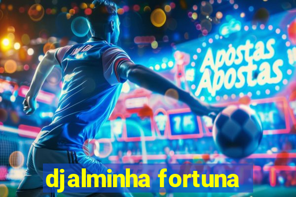 djalminha fortuna