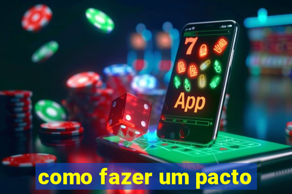 como fazer um pacto