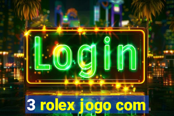 3 rolex jogo com