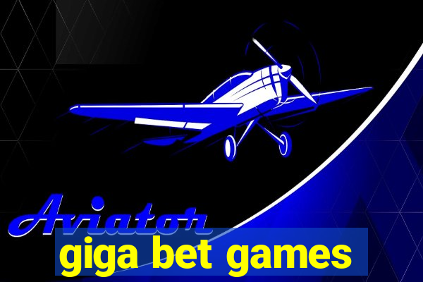 giga bet games