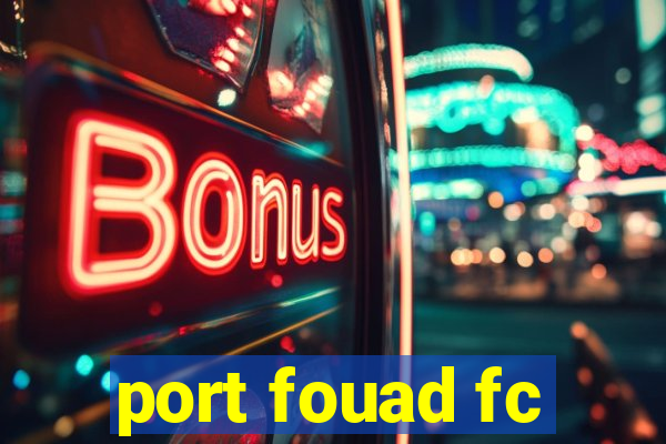 port fouad fc