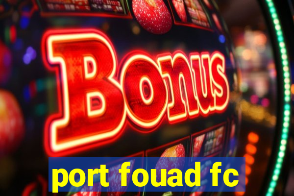 port fouad fc