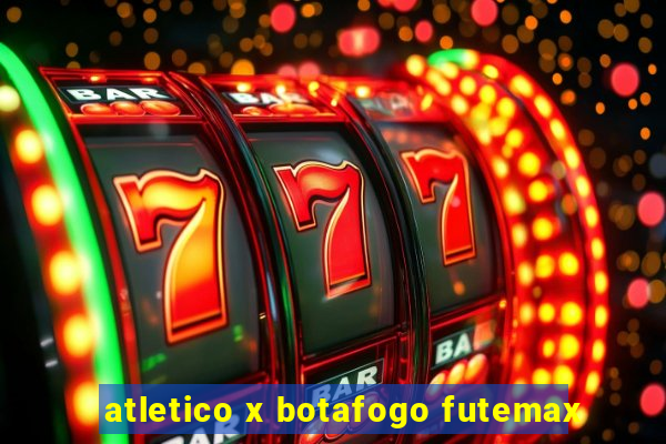 atletico x botafogo futemax