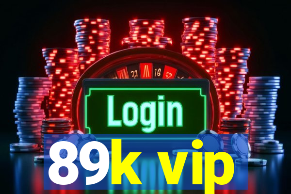 89k vip