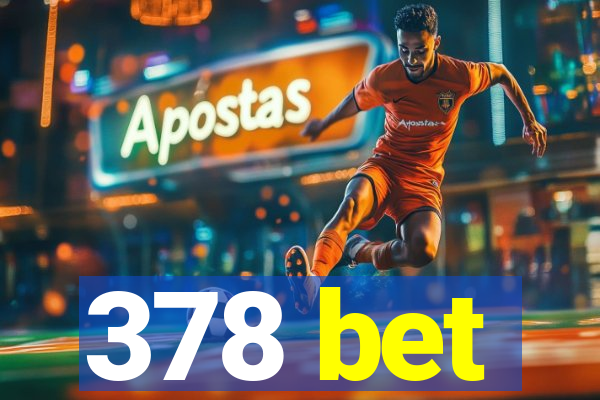 378 bet