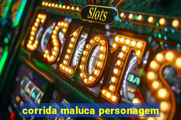 corrida maluca personagem