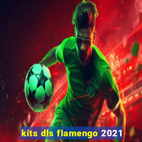 kits dls flamengo 2021