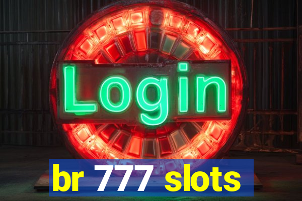 br 777 slots