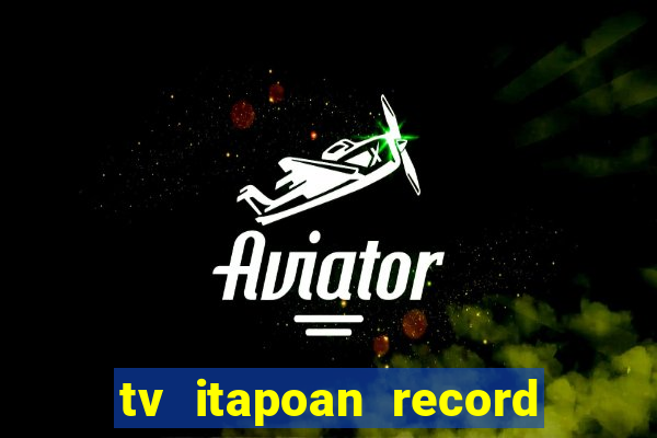 tv itapoan record bahia ao vivo online