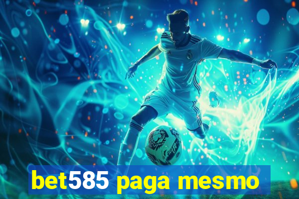 bet585 paga mesmo