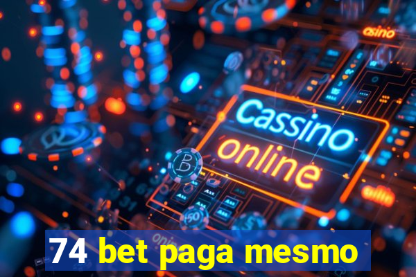 74 bet paga mesmo