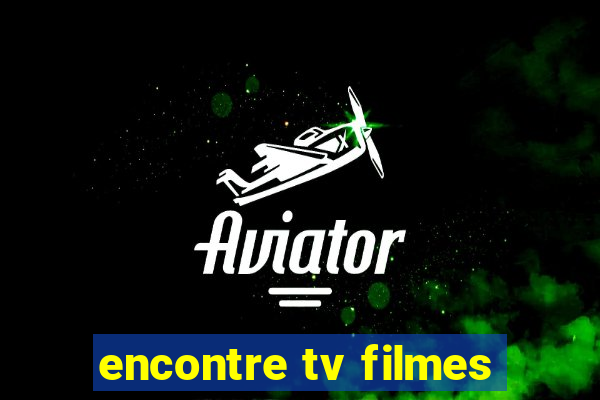 encontre tv filmes