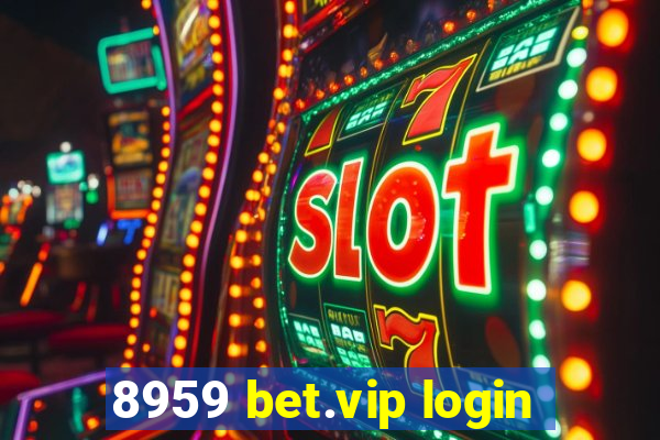 8959 bet.vip login