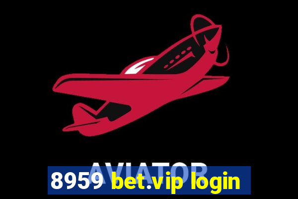 8959 bet.vip login