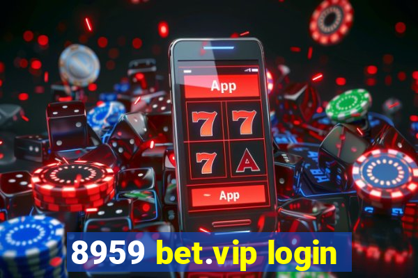 8959 bet.vip login