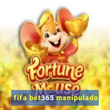 fifa bet365 manipulado