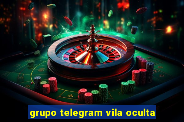 grupo telegram vila oculta