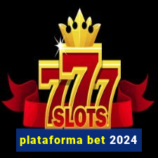 plataforma bet 2024