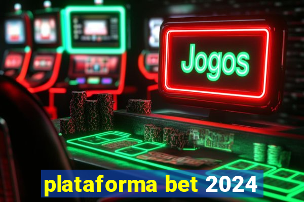 plataforma bet 2024