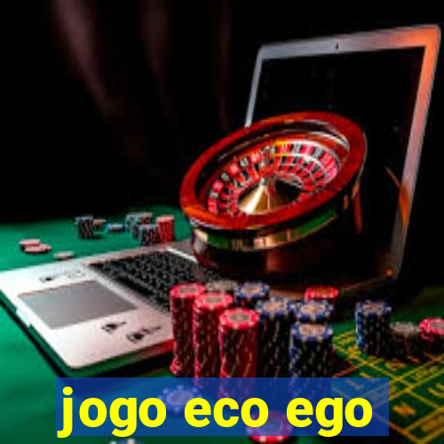 jogo eco ego