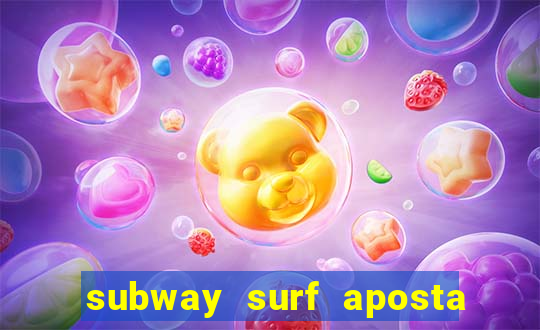 subway surf aposta 1 real