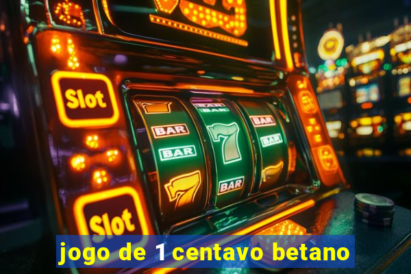 jogo de 1 centavo betano