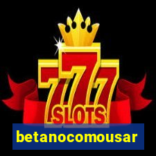 betanocomousar