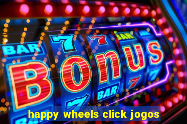 happy wheels click jogos