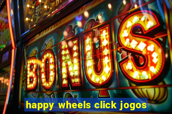 happy wheels click jogos