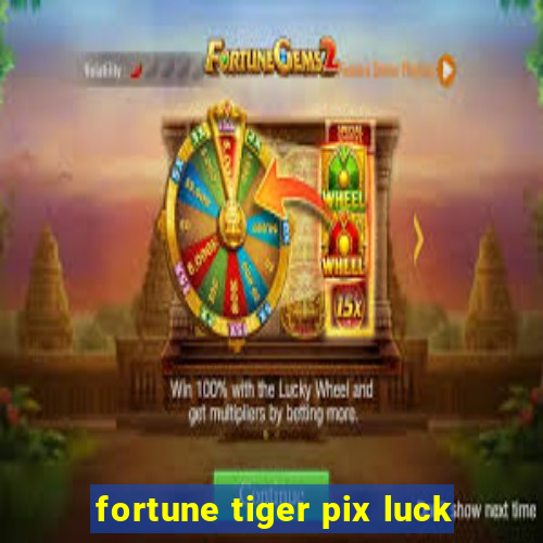 fortune tiger pix luck