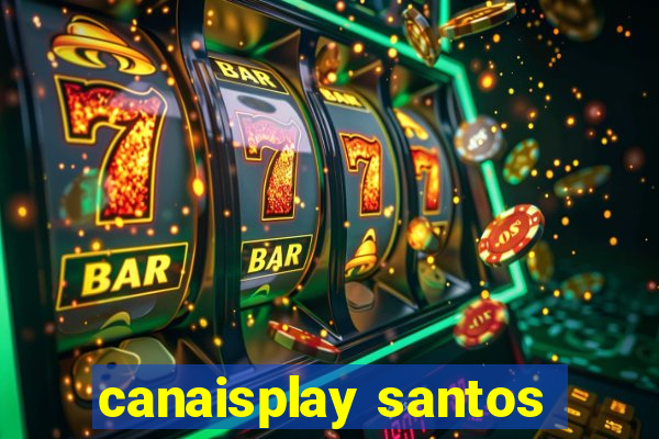 canaisplay santos