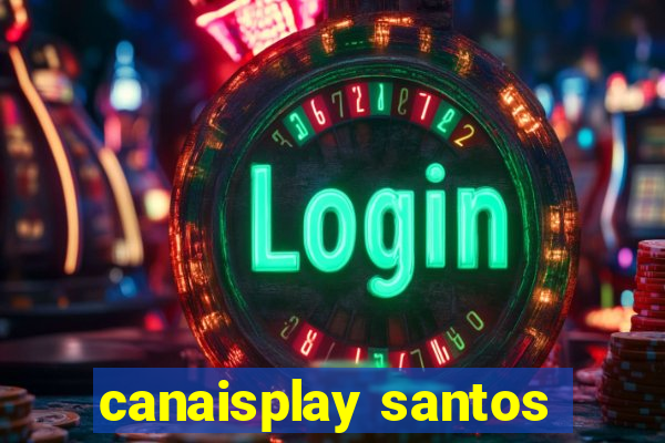 canaisplay santos