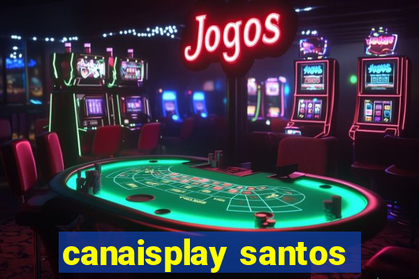 canaisplay santos