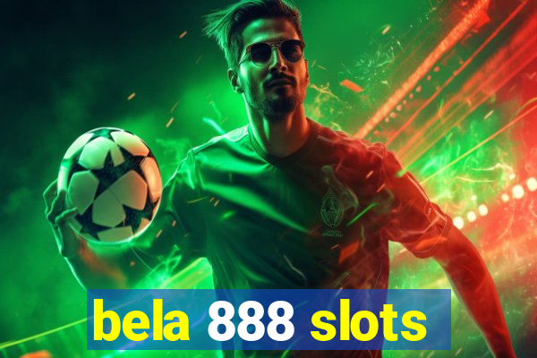 bela 888 slots