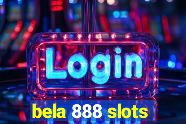 bela 888 slots