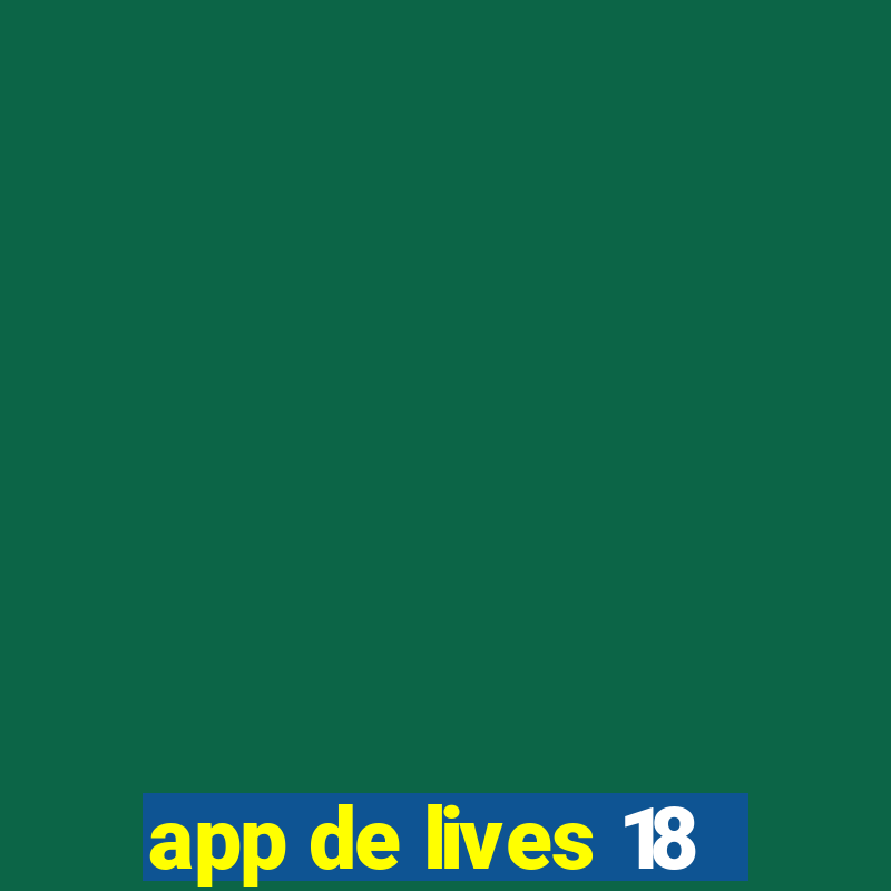 app de lives 18