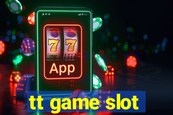 tt game slot