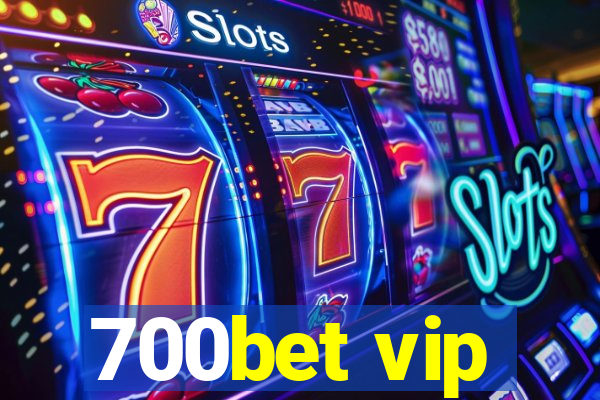 700bet vip