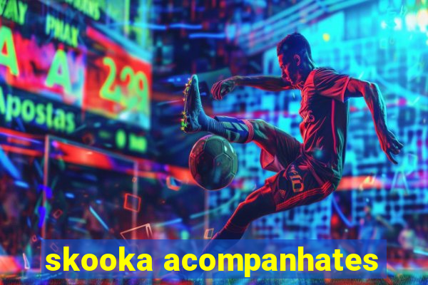 skooka acompanhates