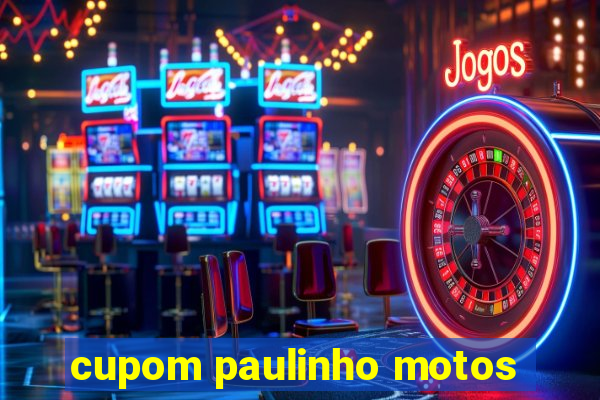 cupom paulinho motos