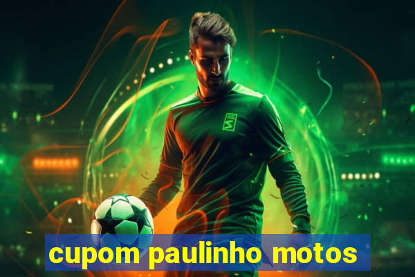 cupom paulinho motos