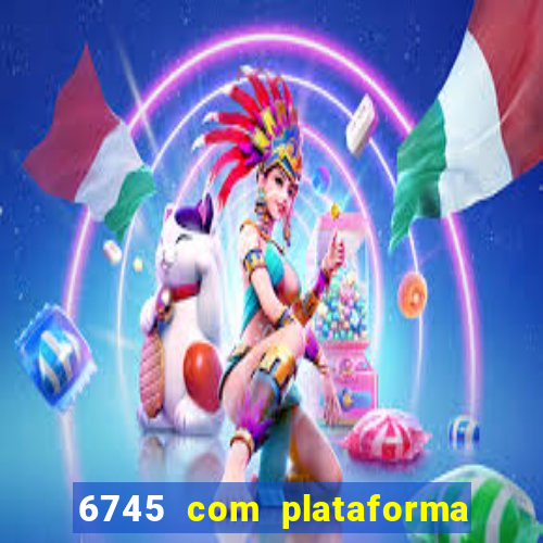 6745 com plataforma de jogos