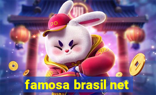 famosa brasil net