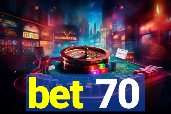 bet 70